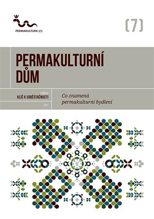 Permakulturní dům - Co znamená permakulturní bydlení? koupíte na Kosmas.cz