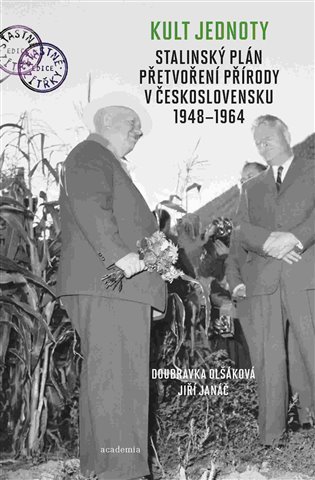 Kult jednoty: stalinský plán přetvoření přírody v Československu 1948 - 1964 koupíte na Kosmas.cz