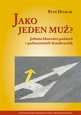 Jako jeden muž? - Jednota hlasování poslanců v parlamentních demokraciích koupíte na Kosmas.cz