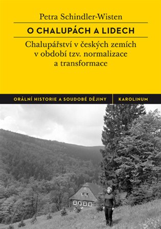 O chalupách a lidech - České chalupářství v období tzv. normalizace a transformace koupíte na Kosmas.cz