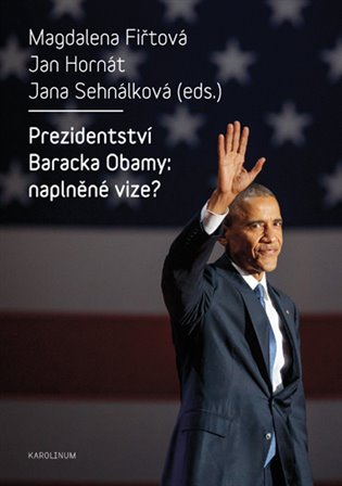 Kniha Prezidentství Baracka Obamy: naplněné vize?