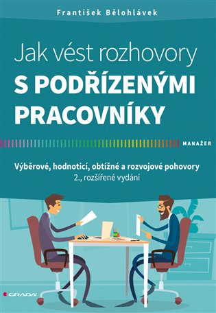 Jak vést rozhovory s podřízenými pracovníky - Výběrové, hodnoticí, obtížné a rozvojové pohovory koupíte na Kosmas.cz