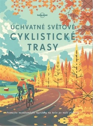 Kniha Úchvatné světové cyklistické trasy