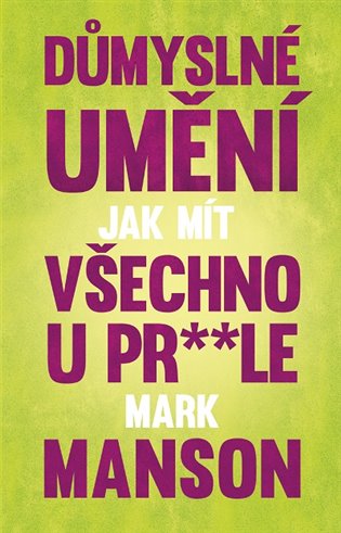 Důmyslné umění, jak mít všechno u pr* * le