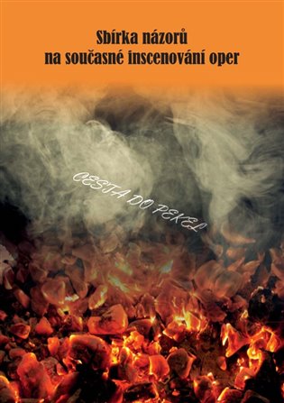 Sbírka názorů na současné inscenování oper - Cesta do pekel