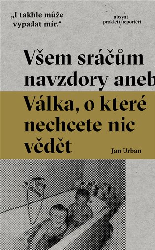 Všem sráčům navzdory. aneb Válka, o které nechcete nic vědět koupíte na Kosmas.cz