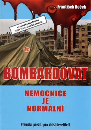 Bombardovat nemocnice je normální koupíte na Kosmas.cz