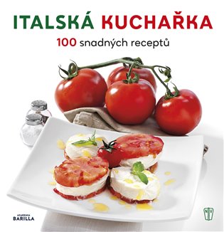Italská kuchařka - 100 snadných receptů koupíte na Kosmas.cz