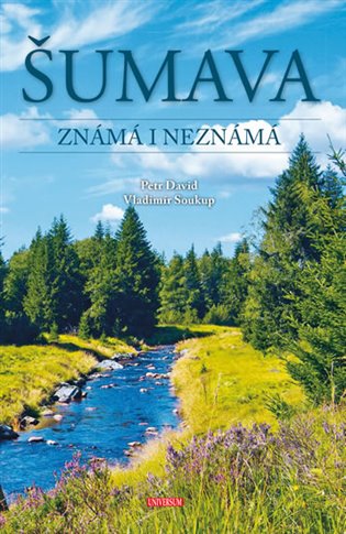 Šumava známá i neznámá Euromedia Group, a.s.