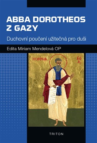 Abba Dorotheos z Gazy. Duchovní poučení užitečná pro duši koupíte na Kosmas.cz