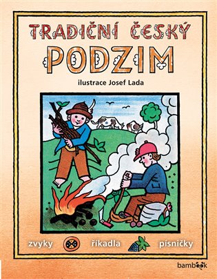 Tradiční český PODZIM – Svátky, zvyky, obyčeje, říkadla, písničky koupíte na Kosmas.cz