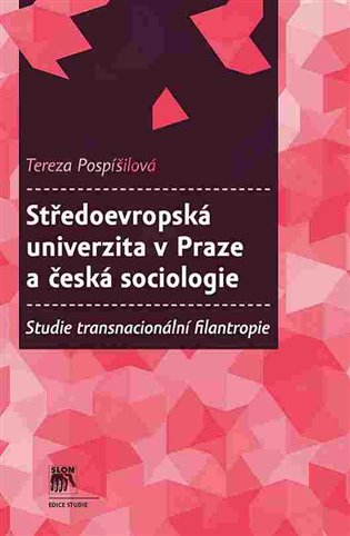 Středoevropská univerzita v Praze a česká sociologie - Studie transnacionální filantropie koupíte na Kosmas.cz