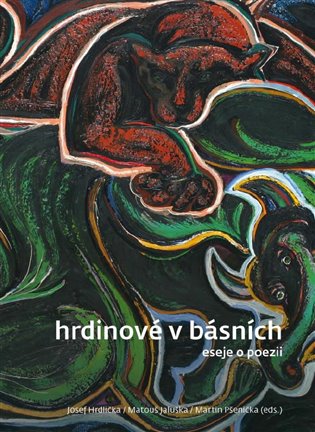 Hrdinové v básních. Eseje o poezii koupíte na Kosmas.cz