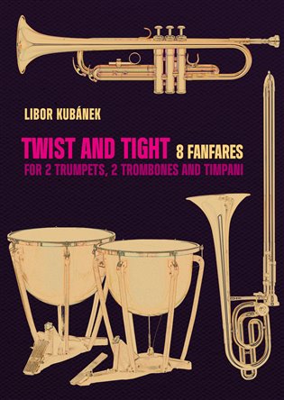 Kniha Twist and Tight - 8 fanfares for 2 trumpets, 2 trombones and timpani