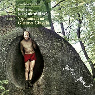 Podivín, který okrášlil svět aneb Vzpomínání na Gustava Ginzela koupíte na Kosmas.cz