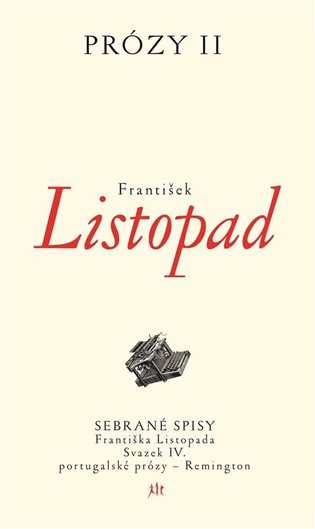 Prózy II - Sebrané spisy Františka Listopada – Svazek IV. portugalské prózy - Remington koupíte na Kosmas.cz