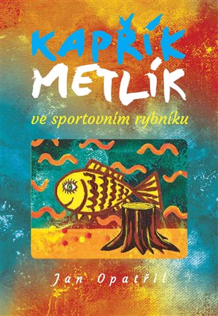 Kapřík Metlík ve
 sportovním rybníku