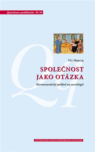 Společnost jako otázka - Hermeneutický pohled na sociologii koupíte na Kosmas.cz