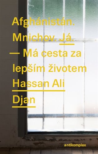 Afghánistán. Mnichov. Já. - Má cesta za lepším životem koupíte na Kosmas.cz