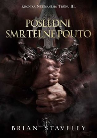 Kronika Netesaného trůnu III. - Poslední smrtelné pouto koupíte na Kosmas.cz