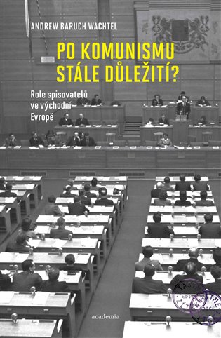 Po komunismu stále důležití? - Role spisovatelů ve východní Evropě koupíte na Kosmas.cz