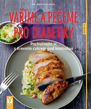 Vaříme a pečeme pro diabetiky koupíte na Kosmas.cz