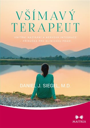 Všímavý terapeut: Vnitřní nazírání a nervová integrace – příručka pro klinickou praxi - Daniel J. Siegel