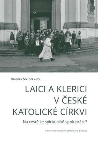 Laici a klerici v české katolické církvi. Na cestě ke spiritualitě spolupráce? koupíte na Kosmas.cz