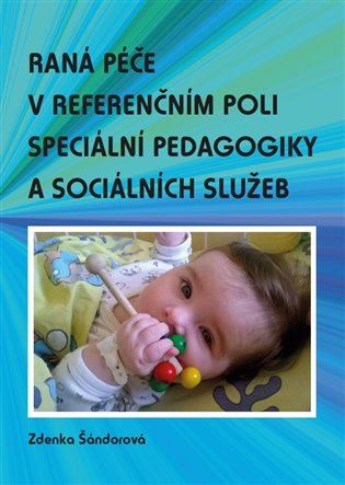 Raná péče v referenčním poli speciální pedagogiky a sociálních služeb koupíte na Kosmas.cz