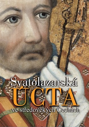 Svatolazarská úcta ve středověkých Čechách. s ikonografickým úvodem Zdirada J. K. Čecha koupíte na Kosmas.cz