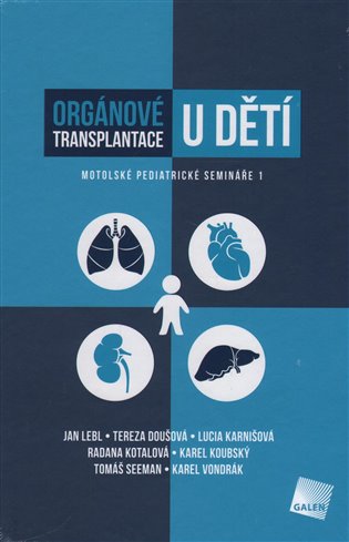Orgánové transplantace u dětí. Motolské pediatrické semináře 1 koupíte na Kosmas.cz