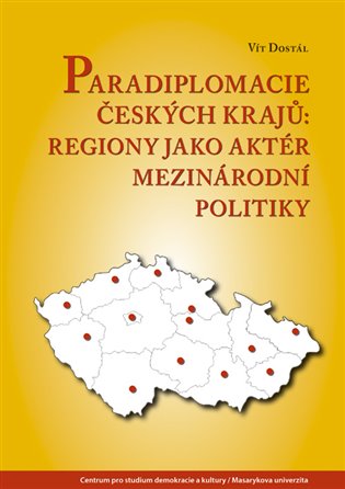 Paradiplomacie českých krajů - Regiony jako aktér mezinárodní politiky koupíte na Kosmas.cz