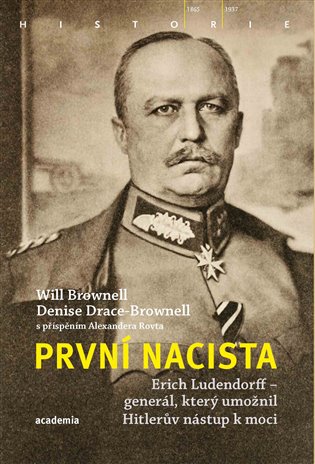 První nacista Erich Ludendorff - Generál, který umožnil Hitlerův nástup k moci koupíte na Kosmas.cz