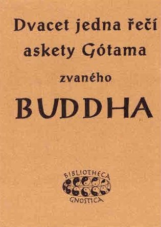 Dvacet jedna řečí askety Gótama zvaného Buddha koupíte na Kosmas.cz