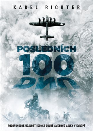 Posledních 100 dnů - Pozoruhodné události konce druhé světové války v Evropě koupíte na Kosmas.cz