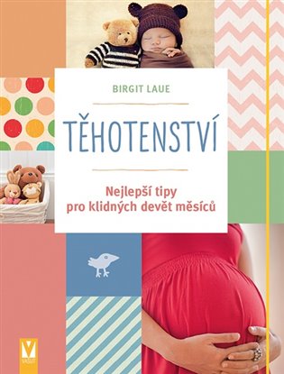 Těhotenství - Nejlepší tipy pro klidných devět měsíců