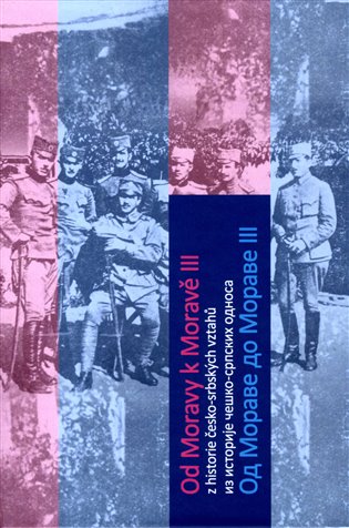 Od Moravy k Moravě III - Z historie česko-srbských vztahů koupíte na Kosmas.cz