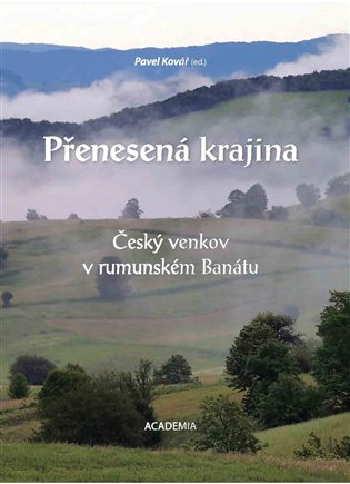 Přenesená krajina - Český venkov v rumunském Banátu koupíte na Kosmas.cz