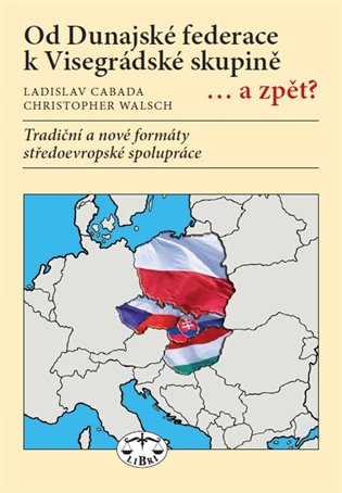 Od Dunajské federace k Visegrádské skupině... a zpět? koupíte na Kosmas.cz