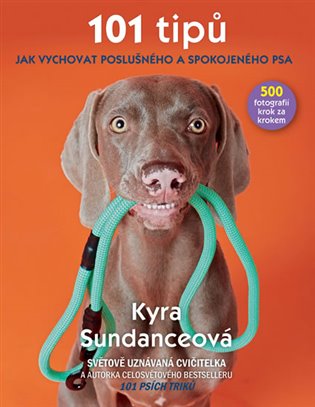 101 tipů jak vychovat poslušného a spokojeného psa koupíte na Kosmas.cz