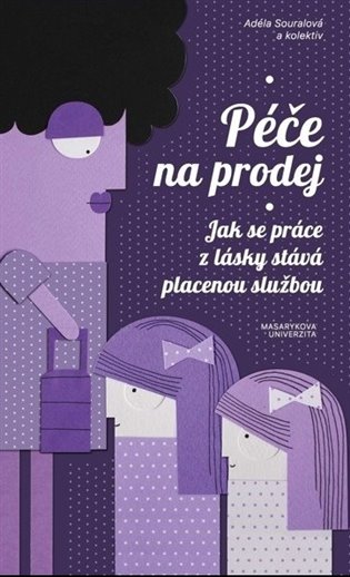 Péče na prodej. Jak se práce z lásky stává placenou službou koupíte na Kosmas.cz