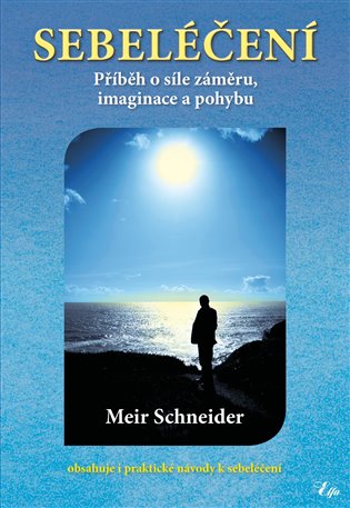 Sebeléčení - Příběh o síle záměru, imaginace a pohybu