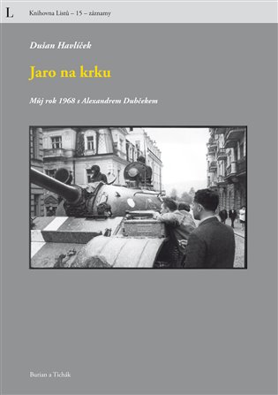 Jaro na krku - Můj rok 1968 s Alexandrem Dubčekem koupíte na Kosmas.cz