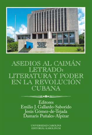 Asedios al caimán letrado: literatura y poder en la Revolución Cubana koupíte na Kosmas.cz