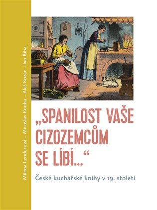 Spanilost Vaše cizozemcům se líbí… - České kuchařské knihy v 19. století koupíte na Kosmas.cz