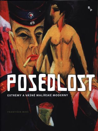 Posedlost - Extrémy a vášně malířské moderny koupíte na Kosmas.cz