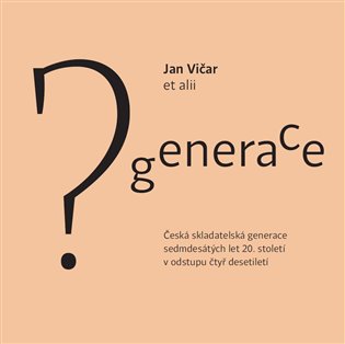 Generace? - Česká skladatelská generace sedmdesátých let 20.století v odstupu čtyř desetiletí koupíte na Kosmas.cz