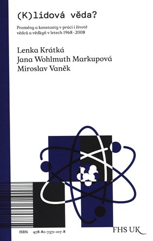 (K)lidová věda? - Proměny a konstanty v práci i životě vědců a vědkyň v letech 1968-2008 koupíte na Kosmas.cz