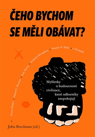Čeho bychom se měli obávat? - Myšlenky o budoucnosti civilizace, které odborníky znepokojují koupíte na Kosmas.cz