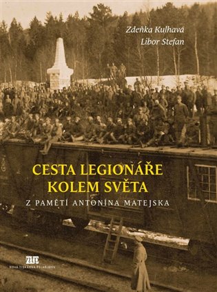 Cesta legionáře kolem světa - Z pamětí Antonína Matejska koupíte na Kosmas.cz